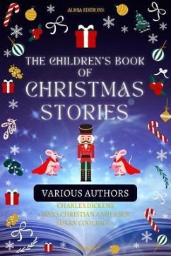 The Children's Book of Christmas Stories (eBook, ePUB) - Authors, Various; Dickens, Charles; Andersen, Hans Christian