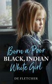 Born a Poor, Black, Indian, White Girl (eBook, ePUB)