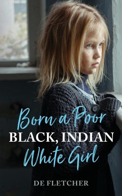 Cover Born a Poor, Black, Indian, White Girl (eBook, ePUB)