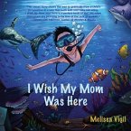 I Wish My Mom Was Here (eBook, ePUB) I Wish My Mom Was Here (eBook, ePUB)