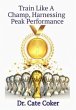 Train Like A Champ, Harnessing Peak... - Bild 1
