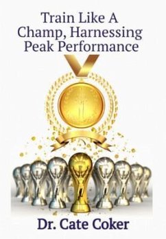 Train Like A Champ, Harnessing Peak Performance (eBook, ePUB) - Coker, Cate