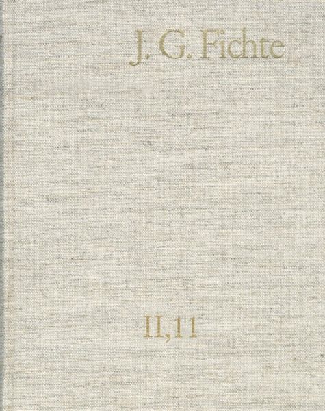 Johann Gottlieb Fichte: Gesamtausgabe / Reihe II: Nachgelassene Schriften. Band 11: Nachgelassene Schriften 1807-1810 (eBook, PDF) Johann Gottlieb Fichte: Gesamtausgabe / Reihe II: Nachgelassene Schriften. Band 11: Nachgelassene Schriften 1807-1810 (eBook, PDF)