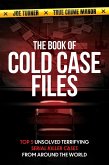 The Book of Cold Case Files: Top 5 Unsolved Terryfying Serial Killer Cases From Around the World (True Crime Mysteries, #1) (eBook, ePUB)