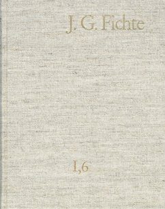 Johann Gottlieb Fichte: Gesamtausgabe / Reihe I: Werke. Band 6: Werke 1799-1800 (eBook, PDF) - Fichte, Johann Gottlieb