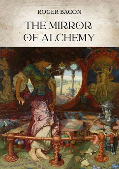 The Mirror of Alchemy (eBook, ePUB) - Bacon, Roger