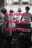 Rise and Fall of National Women's Hospital (eBook, PDF)