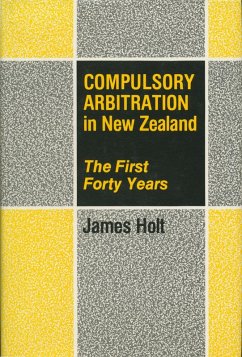 Compulsory Arbitration in New Zealand (eBook, PDF) - Holt, James