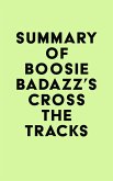 Summary of Boosie Badazz's Cross the Tracks (eBook, ePUB)