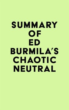 Summary of Ed Burmila's Chaotic Neutral (eBook, ePUB) - IRB Media
