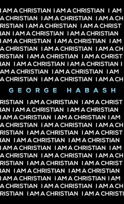 I Am a Christian (eBook, ePUB) - Habash, George