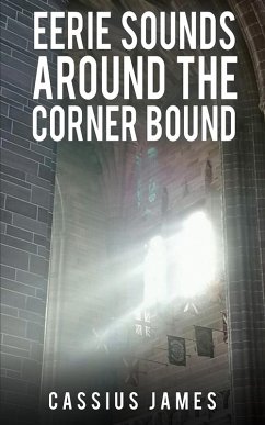 Eerie Sounds Around the Corner Bound (eBook, ePUB) - James, Cassius