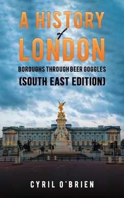 History of London Boroughs Through Beer Goggles (South East Edition) (eBook, ePUB) - O'Brien, Cyril