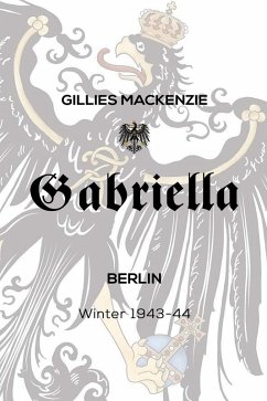 Gabriella Berlin Winter 1943-44 (eBook, ePUB) - Mackenzie, Gillies