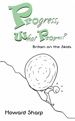 Progress, What Progress? Britain on the Skids (eBook, ePUB) - Sharp, Howard