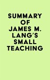 Summary of James M. Lang's Small Teaching (eBook, ePUB) Summary of James M. Lang's Small Teaching (eBook, ePUB)