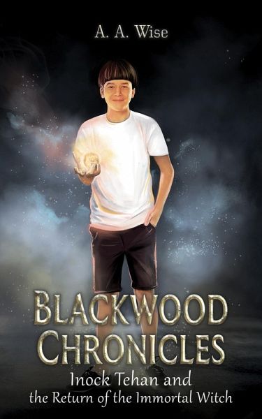 Blackwood Chronicles: Inock Tehan and the Return of the Immortal Witch (eBook, ePUB) Blackwood Chronicles: Inock Tehan and the Return of the Immortal Witch (eBook, ePUB)