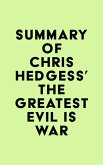 Summary of Chris Hedges's The Greatest Evil is War (eBook, ePUB)
