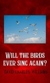 Will the Birds Ever Sing Again? (eBook, ePUB)