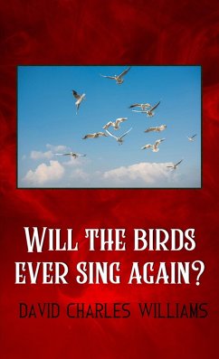 Will the Birds Ever Sing Again? (eBook, ePUB) - Williams, David Charles
