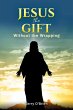 Jesus: The Gift Without the Wrapping... - Bild 1