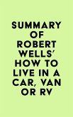 Summary of Robert Wells's How to Live in a Car, Van or RV (eBook, ePUB)
