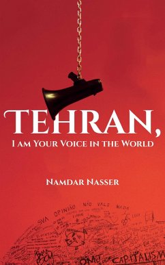 Tehran, I am Your Voice in the World (eBook, ePUB) - Nasser, Namdar