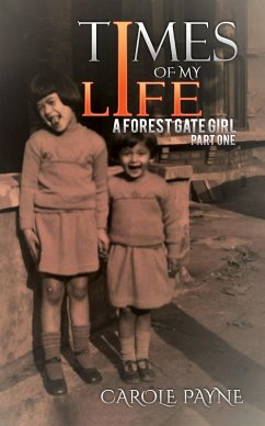 Times of My Life: A Forest Gate Girl (eBook, ePUB) - Payne, Carole