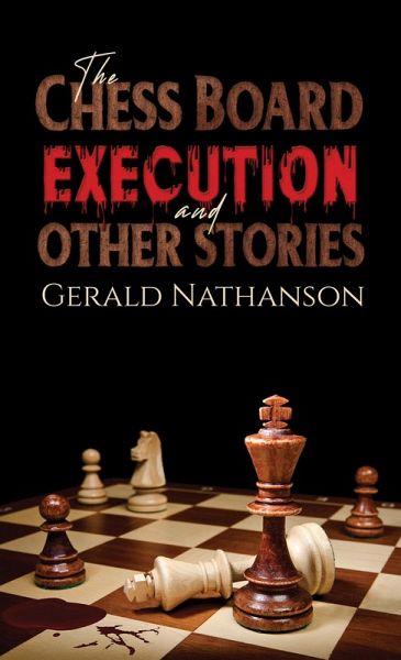 Chess Board Execution and Other Stories (eBook, ePUB) Chess Board Execution and Other Stories (eBook, ePUB)