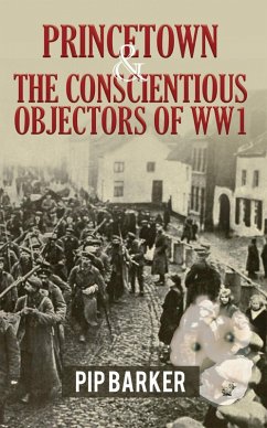 Princetown and the Conscientious Objectors of WW1 (eBook, ePUB) - Barker, Pip