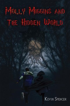 Molly Miggins and the Hidden World (eBook, ePUB) - Spencer, Kevin