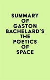 Summary of Gaston Bachelard's The Poetics of Space (eBook, ePUB) Summary of Gaston Bachelard's The Poetics of Space (eBook, ePUB)