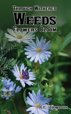 Through Withered Weeds Flowers Bloom (eBook, ePUB) - Thompson, B. E.