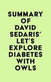 Summary of David Sedaris's Let's Explore Diabetes with Owls (eBook, ePUB) Summary of David Sedaris's Let's Explore Diabetes with Owls (eBook, ePUB)