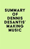 Summary of Dennis DeSantis's Making Music (eBook, ePUB)