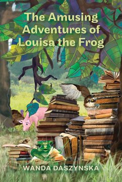 Amusing Adventures of Louisa the Frog (eBook, ePUB) - Daszynska, Wanda