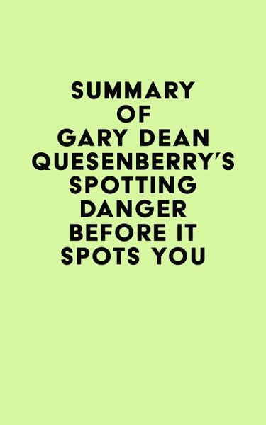 Summary of Gary Dean Quesenberry's Spotting Danger Before It Spots You (eBook, ePUB)