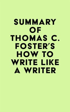 Summary of Thomas C. Foster's How to Write Like a Writer (eBook, ePUB) - IRB Media