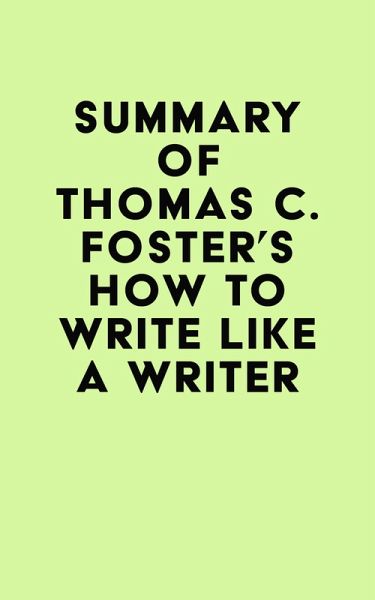 Summary of Thomas C. Foster's How to Write Like a Writer (eBook, ePUB) Summary of Thomas C. Foster's How to Write Like a Writer (eBook, ePUB)