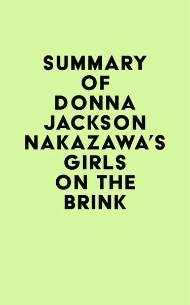Summary of Donna Jackson Nakazawa's Girls on the Brink (eBook, ePUB) Summary of Donna Jackson Nakazawa's Girls on the Brink (eBook, ePUB)