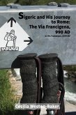 Sigeric and His Journey to Rome: The Via Francigena, 990 AD (eBook, ePUB) Sigeric and His Journey to Rome: The Via Francigena, 990 AD (eBook, ePUB)