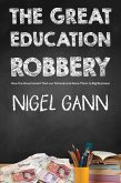 Great Education Robbery (eBook, ePUB) Great Education Robbery (eBook, ePUB)