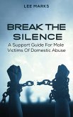 Break the Silence - A Support Guide for Male Victims of Domestic Abuse (eBook, ePUB)