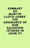 Summary of Martyn Lloyd-Jones's The Assurance of Our Salvation (Studies in John 17) (eBook, ePUB)