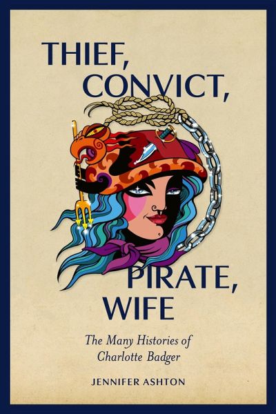 Thief, Convict, Pirate, Wife (eBook, ePUB)