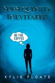 Subsequently Inevitable (eBook, ePUB)