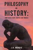 Philosophy in History: How Ideas Have Shaped Our World (eBook, ePUB) Philosophy in History: How Ideas Have Shaped Our World (eBook, ePUB)