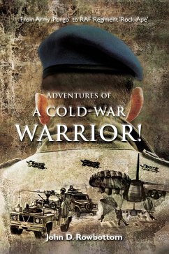 Adventures of a Cold-War Warrior! (eBook, ePUB) - Rowbottom, John D.