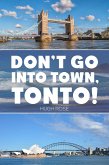 Don't Go Into Town, Tonto! (eBook, ePUB)