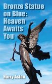 Bronze Statue on Blue: Heaven Awaits You (eBook, ePUB)